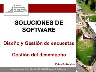 SOLUCIONES DE SOFTWAREDiseño y Gestión de encuestasGestión del desempeño Fabio E. Quintero 
