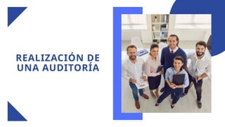 REALIZACIÓN DE
UNA AUDITORÍA
 
