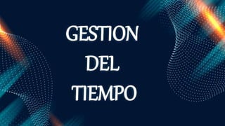 GESTION
DEL
TIEMPO
 