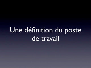 Une déﬁnition du poste
      de travail
 