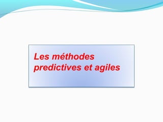 Les méthodes
predictives et agiles
 