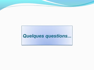 Quelques questions...
 