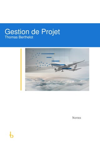 Gestion de Projet
Thomas Berthelot
Notes
 