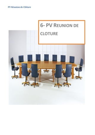 PV Réunion de Clôture
6- PV REUNION DE
CLOTURE
 