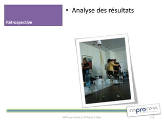 • Analyse des résultats
Rétrospective




                GDP avec Scrum │ © Pierre E. Neis   111
 