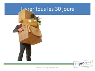 Livrer tous les 30 jours




      GDP avec Scrum │ © Pierre E. Neis   128
 