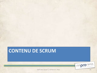 CONTENU DE SCRUM


         GDP avec Scrum │ © Pierre E. Neis   34
 