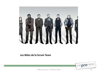 Les Rôles de la Scrum Team




              GDP avec Scrum │ © Pierre E. Neis   41
 