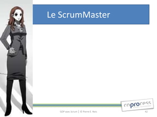 Le ScrumMaster




  GDP avec Scrum │ © Pierre E. Neis   42
 