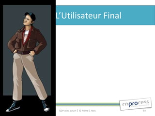 L’Utilisateur Final




 GDP avec Scrum │ © Pierre E. Neis   64
 