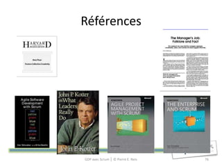 Références




GDP avec Scrum │ © Pierre E. Neis   76
 