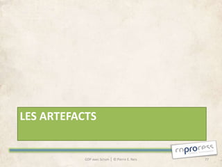 LES ARTEFACTS


           GDP avec Scrum │ © Pierre E. Neis   77
 