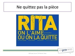 Ne quittez pas la pièce




      GDP avec Scrum │ © Pierre E. Neis   8
 