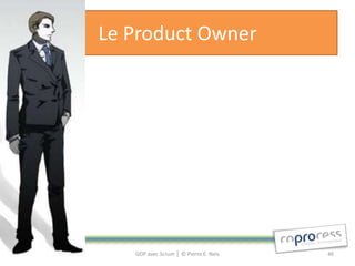 Le Product Owner




   GDP avec Scrum │ © Pierre E. Neis   46
 