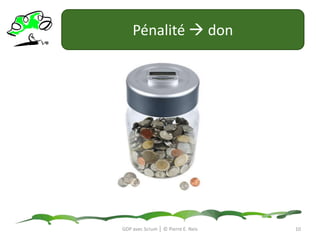 Pénalité  donGDP avec Scrum │ © Pierre E. Neis10