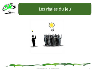 Les règles du jeuGDP avec Scrum │ © Pierre E. Neis5