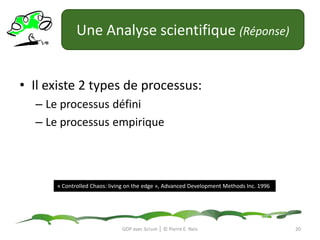 Une Analyse scientifique (Réponse)<br />Il existe 2 types de processus:<br />Le processus défini<br />Le processus empiriq...