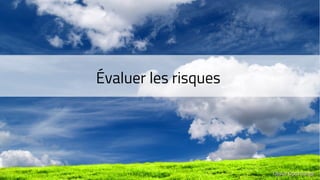 Olivier DommangeOlivier Dommange
Évaluer les risques
 