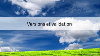 Versions et validation
Olivier DommangeOlivier Dommange
 