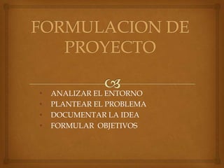 FORMULACION DE PROYECTO ,[object Object]