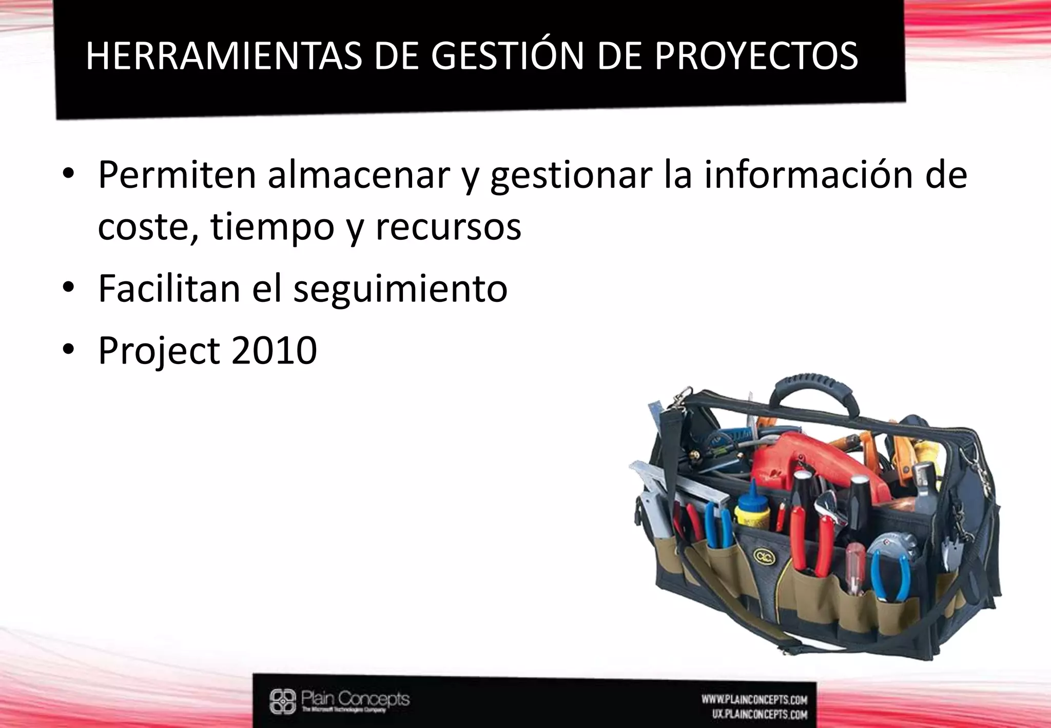 Permiten almacenar y gestionar la información de coste, tiempo y recursosFacilitan el seguimientoProject 2010HERRAMIENTAS DE GESTIÓN DE PROYECTOS
