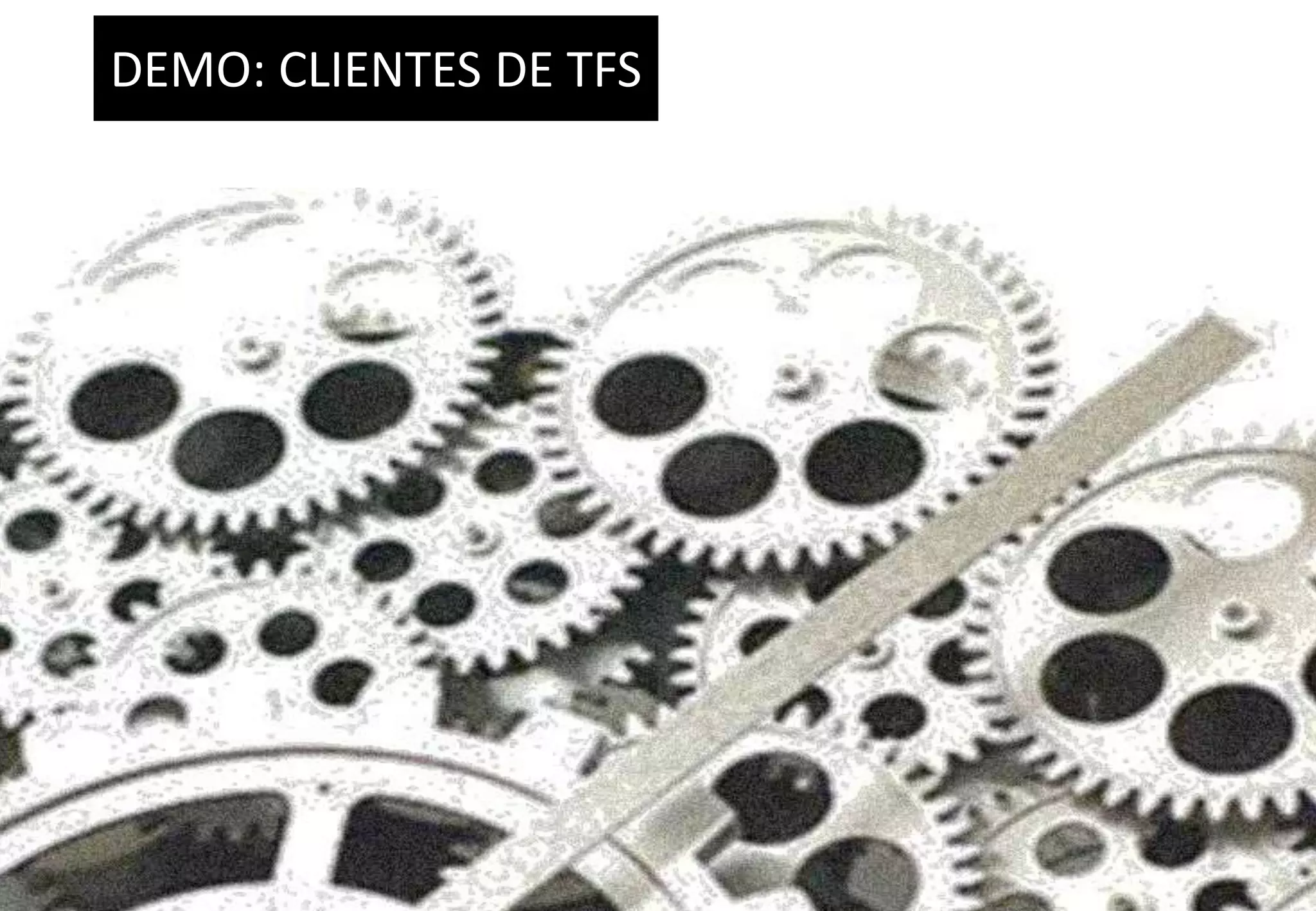 DEMO: CLIENTES DE TFS