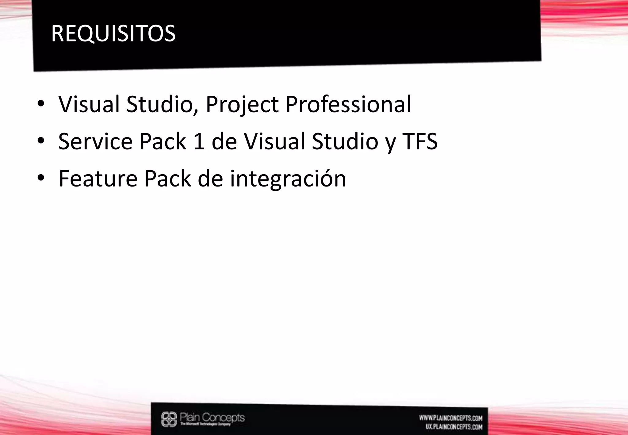 Visual Studio, Project ProfessionalService Pack 1 de Visual Studio y TFSFeature Pack de integraciónREQUISITOS