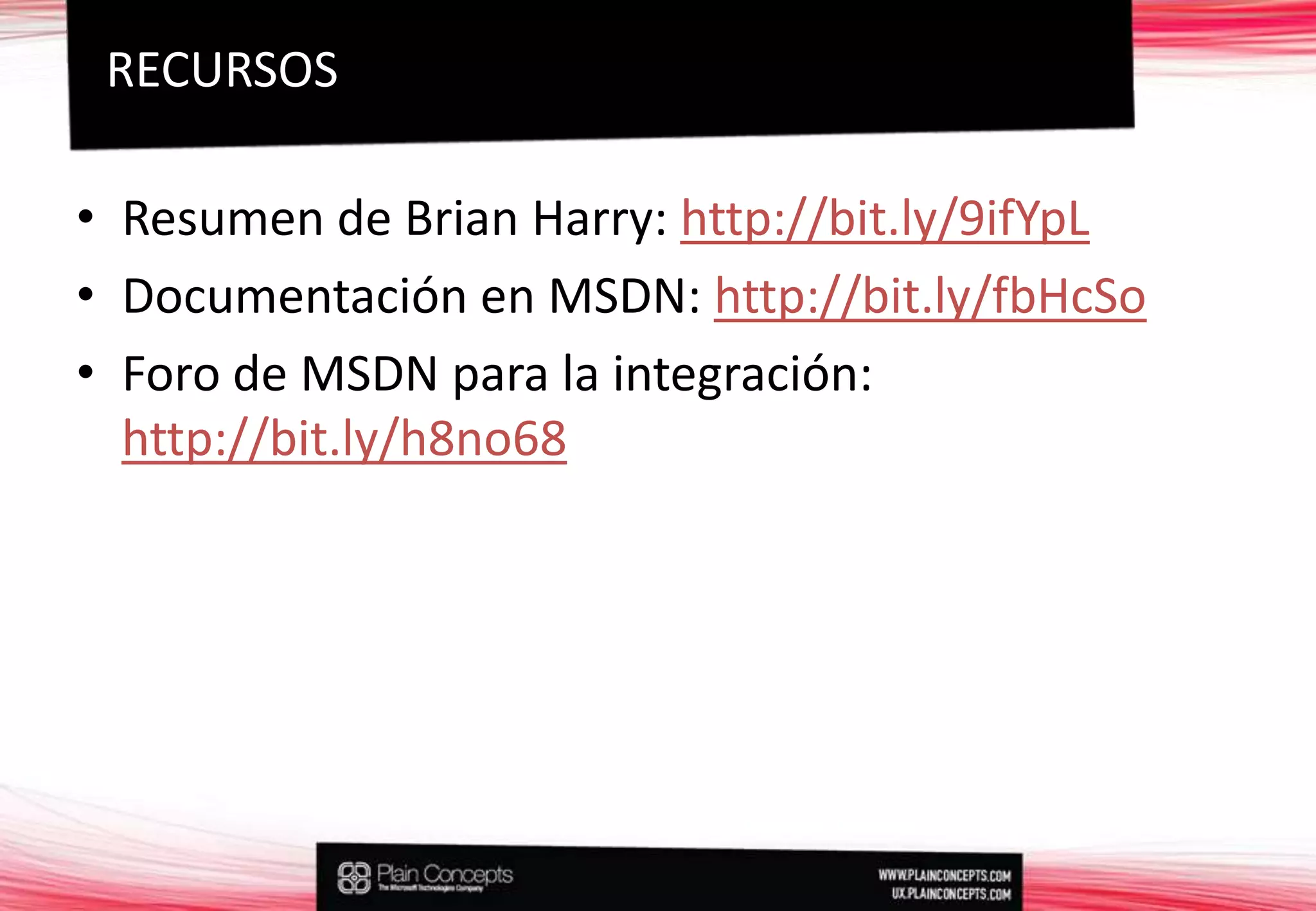 Resumen de Brian Harry: http://bit.ly/9ifYpLDocumentación en MSDN: http://bit.ly/fbHcSoForo de MSDN para la integración: http://bit.ly/h8no68RECURSOS