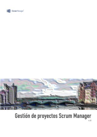 Gestión de proyectos Scrum Manager
v. 2.5
 