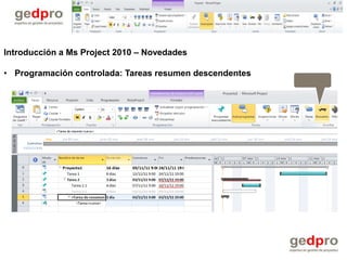 Introducción a Ms Project 2010 – Novedades

• Programación controlada: Tareas resumen descendentes
 
