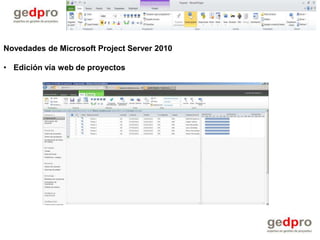 Novedades de Microsoft Project Server 2010

• Edición vía web de proyectos
 