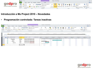 Introducción a Ms Project 2010 – Novedades

• Programación controlada: Tareas inactivas
 