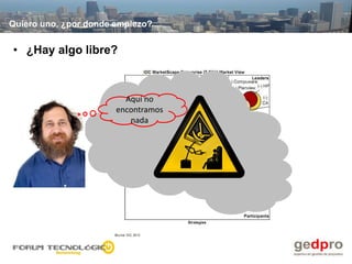 Quiero uno, ¿por donde empiezo?


• ¿Hay algo libre?



                         Aquí no
                       encontramos
                          nada
 