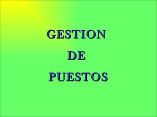 GESTION
  DE
PUESTOS
 