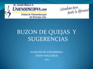 BUZON DE QUEJAS  Y SUGERENCIAS AUXILIAR DE ENFERMERIA YENNY WALTEROS 2011 