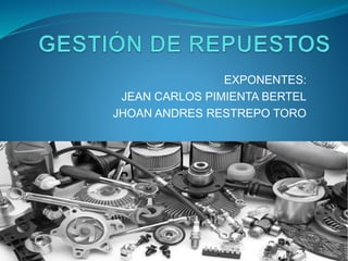 EXPONENTES:
JEAN CARLOS PIMIENTA BERTEL
JHOAN ANDRES RESTREPO TORO
 