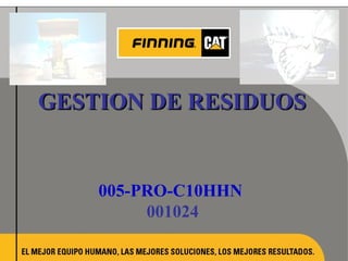 GESTION DE RESIDUOSGESTION DE RESIDUOS
005-PRO-C10HHN
001024
 
