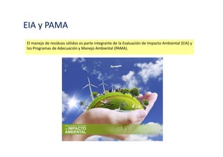 Obligaciones de las EPS-RS y EC-RS
Son obligaciones de las EPS-RS las siguientes:
Contar con un plan operativo en el que se detalle el manejo específico de los residuos
sólidos, según tipo y características particulares.
 