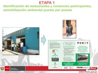 ETAPA 1
Identificación de restaurantes y comercios participantes,
sensibilización ambiental puesto por puesto
 