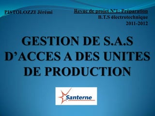 PISTOLOZZI Jérémi   Revue de projet N°1: Préparation
                              B.T.S électrotechnique
                                           2011-2012
 