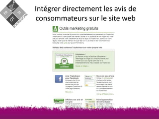 Intégrer directement les avis de
consommateurs sur le site web

 