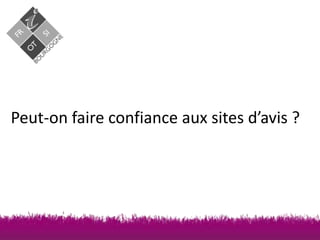 Peut-on faire confiance aux sites d’avis ?

 