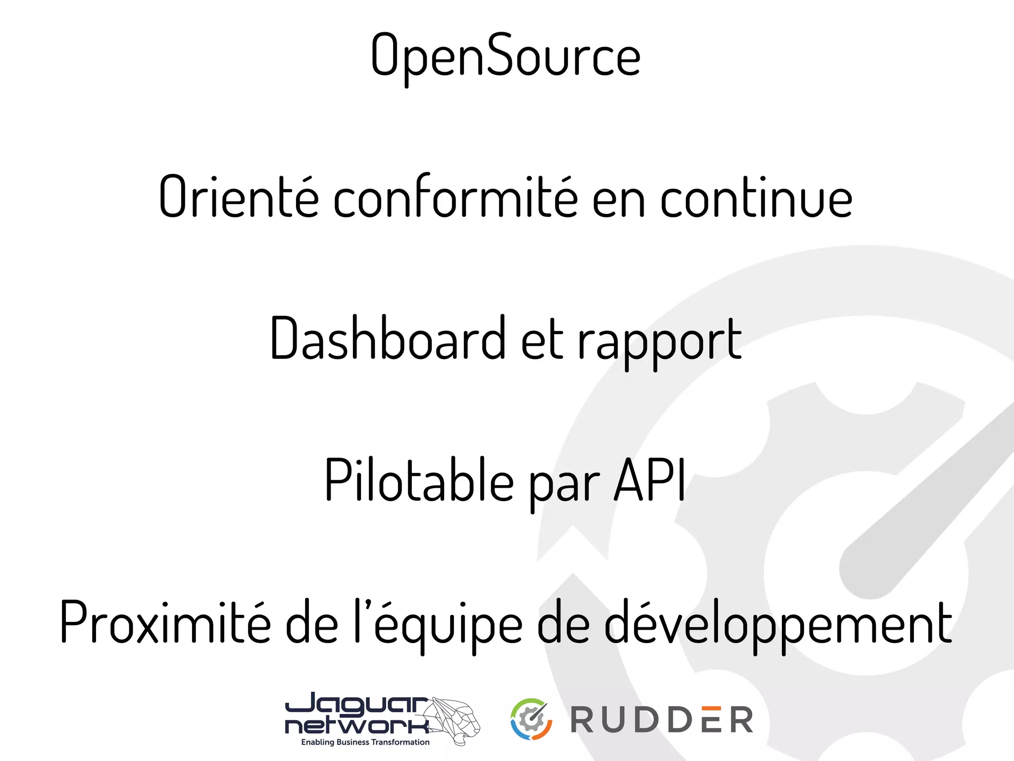 OpenSource
Orienté conformité en continue
Dashboard et rapport
Pilotable par API
Proximité de l’équipe de développement
 