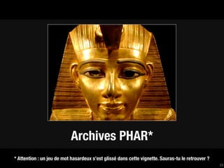 Archives PHAR*
* Attention : un jeu de mot hasardeux s’est glissé dans cette vignette. Sauras-tu le retrouver ?
                                                                                                   23
 