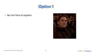 Gérer les drifts Terraform grâce à la méthode GitOps
Katia HIMEUR
Option 1
• Ne rien faire et espérer
11
 