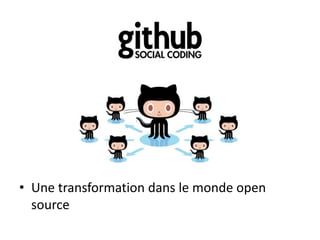 • Une transformation dans le monde open
  source
 