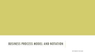 BUSINESS PROCESS MODEL AND NOTATION
PROF Y.BOUKOUCHI - ENSA D'AGADIR
 
