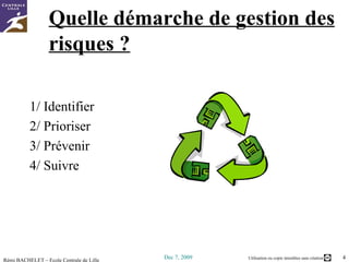 Quelle démarche de gestion des risques ? 1/ Identifier 2/ Prioriser 3/ Prévenir 4/ Suivre 