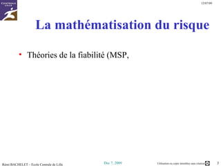 La mathématisation du risque Théories de la fiabilité (MSP,  