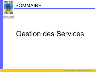 SOMMAIRE




Gestion des Services



             Cours Master 1 – Sandrine FDIDA
 